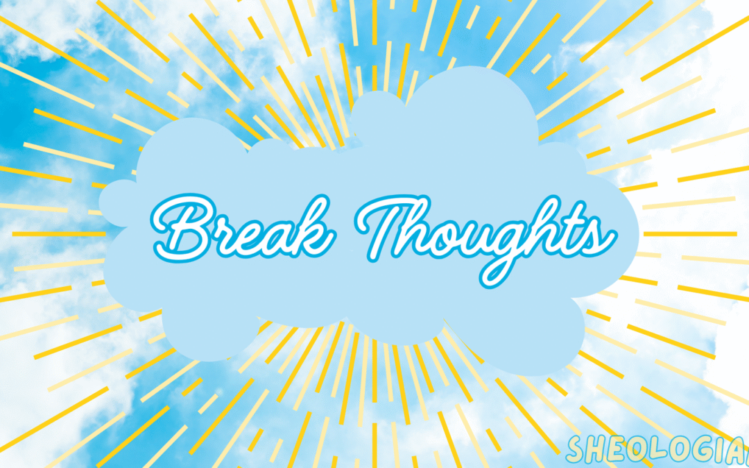 Break Thoughts