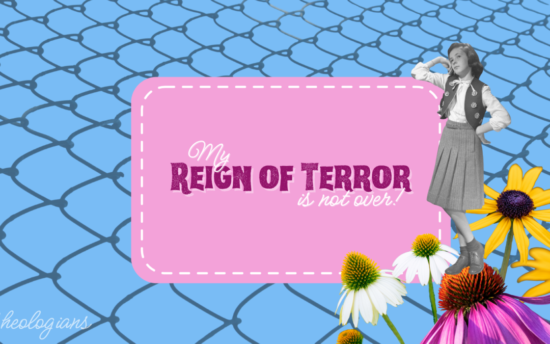 My Reign of Terror is not Over!