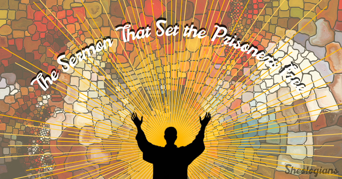The Sermon That Set the Prisoners Free facebook - Sheologians