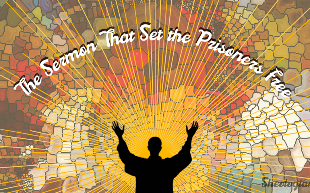The Sermon That Set the Prisoners Free