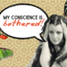 My Conscience is Bothered!