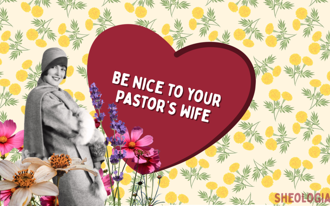 Be Nice to Your Pastor’s Wife